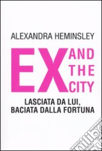 Ex and the city libro di Heminsley Alexandra