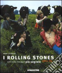 I Rolling Stones colti nelle immagini più segrete 1963-69 libro di Hayward Mark - Evans Mike