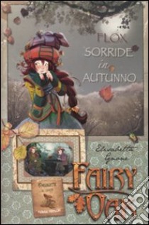 Flox sorride in autunno! Fairy Oak libro di Gnone Elisabetta
