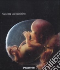 Nascerà un bambino. Ediz. illustrata libro di Nilsson Lennart