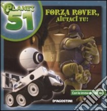 Forza Rover; aiutaci tu! Planet 51. Ediz. illustrata libro di Santos Ray