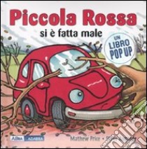 Piccola Rossa si è fatta male. Libro pop-up libro di Price Mathew - Augarde Steve