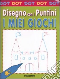 I miei giochi. Dot dot. Disegno con i puntini libro