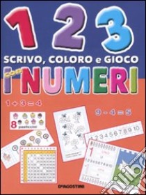 1 2 3 scrivo, coloro e gioco con i numeri libro