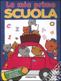 Gli animali-Le immagini-I colori-Le parole. La mia prima scuola. Coloro e scrivo libro