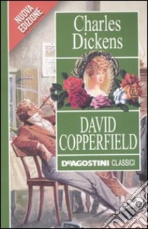 David Copperfield libro di Dickens Charles