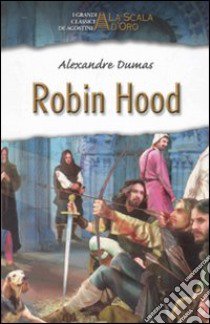 Robin Hood. Ediz. illustrata libro di Dumas Alexandre