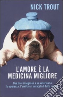 L'Amore è la medicina migliore libro di Trout Nick