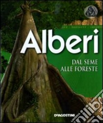 Alberi. Dal seme alle foreste libro di Burnie David