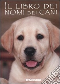 Il Libro dei nomi dei cani libro di Gili Gioachino - Ferrero Marica