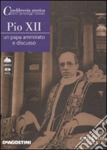 Pio XII. Un papa ammirato e discusso. DVD. Con libro libro