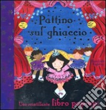 Pattino sul ghiaccio. Libro pop-up libro di Kightley Rosalinda