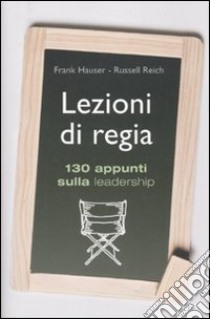 Lezioni di regia. 130 appunti sulla leadership libro di Hauser Franz - Reich Russell