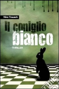 Il Coniglio Bianco libro di Treusch Nino