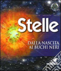 Stelle. Dalla nascita ai buchi neri libro