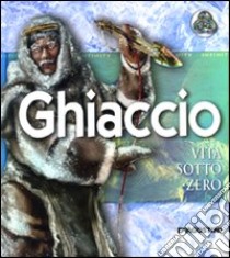 Ghiaccio. Vita sotto zero libro