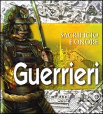 Guerrieri. Sacrificio e onore libro