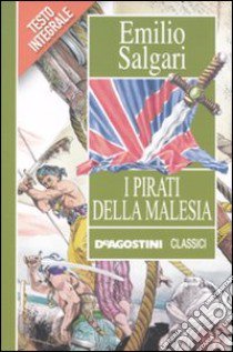 I pirati della Malesia. Ediz. integrale libro di Salgari Emilio