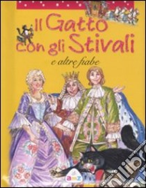 Il gatto con gli stivali e altre fiabe libro