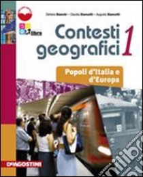 Contesti geografici. Con atlante. Per le Scuole superiori. Con espansione online. Vol. 1: Popoli d'Italia e d'Europa libro di Bianchi Stefano, Biancotti Claudia, Biancotti Angelo