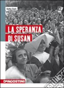 La speranza di Susan. Per la Scuola media libro di Clark