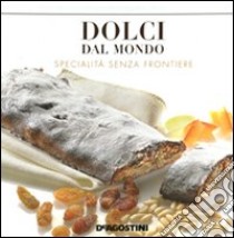 Dolci dal mondo. Specialità senza frontiere libro