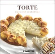 Torte. Dolci per eccellenza libro