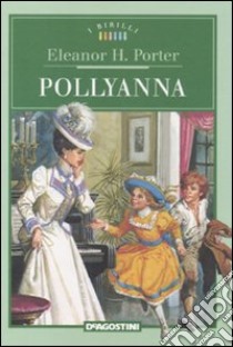 Pollyanna libro di Porter Eleanor