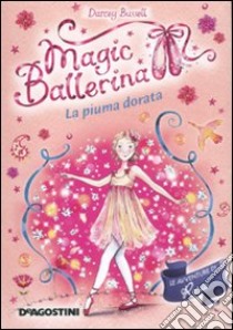 La piuma dorata. Le avventure di Rosa. Magic ballerina. Vol. 8 libro di Bussell Darcey