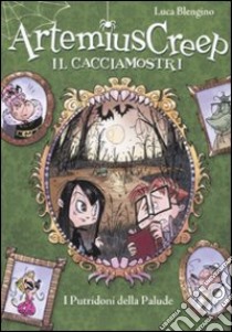 I Putridoni della palude. Artemius Creep il cacciamostri libro di Blengino Luca