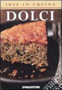 Idee in cucina. Dolci libro