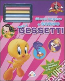 Gioco imparo e scrivo con i gessetti. Looney Tunes. Ediz. illustrata. Con gadget libro