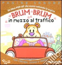 Brum brum in mezzo al traffico. Libro pop-up. Ediz. illustrata libro di Matthews Derek