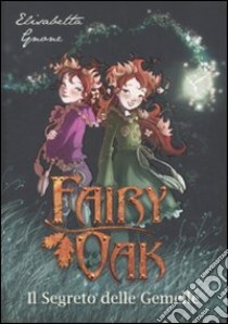 Il segreto delle gemelle. Fairy Oak (1) libro di Gnone Elisabetta