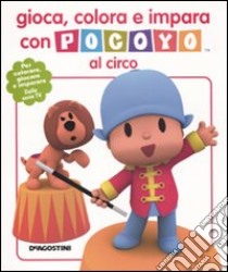 Gioca, colora e impara con Pocoyo al circo libro di Gómez Aurora