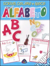 ABC scrivo, coloro e gioco con l'alfabeto libro