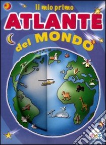 Il mio primo atlante del mondo. Ediz. illustrata libro di Beretta Fabiola; Formica Paola