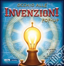 Occhio alle invenzioni. Libro pop-up libro di Oxlade Chris