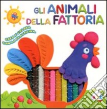 Gli animali della fattoria. Crea e colora con la plastilina. Con gadget libro