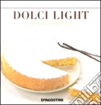 Dolci light. Squisita leggerezza libro di Bettelli Enza