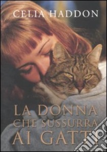 La donna che sussurra ai gatti libro di Haddon Celia