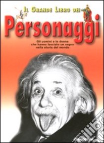 Il grande libro dei personaggi libro di Magrin Federica