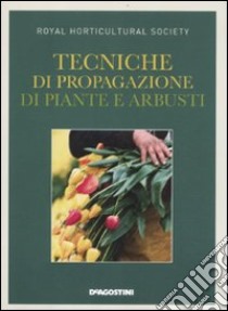 Tecniche di propagazione di piante e arbusti libro