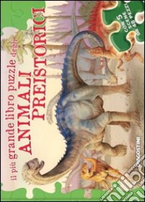 Il più grande libro puzzle degli animali preistorici. Ediz. illustrata libro di D'Agostino Paola; Magrin Federica