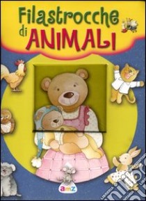 Filastrocche con gli animali. Ediz. illustrata libro