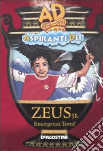 Zeus jr. Emergenza terra! Aspiranti dei libro di Ernst Enrico - Pagano Simona