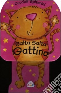 Salta salta gattino. Cuccioli salterini. Ediz. illustrata libro di Randall Ronne - Scott Kimberley