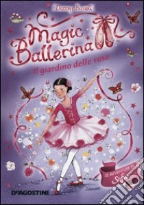 Il giardino di rose. Le avventure di Sofia. Magic ballerina. Vol. 16 libro di Bussell Darcey