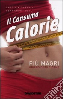 Il consuma calorie libro di Scalvini Patrizia - Tosco Fernanda