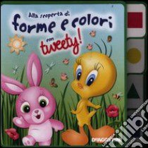 Alla scoperta di forme e colori con Tweety! libro